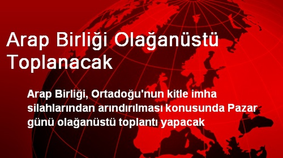 Arap Birliği Olağanüstü Toplanacak