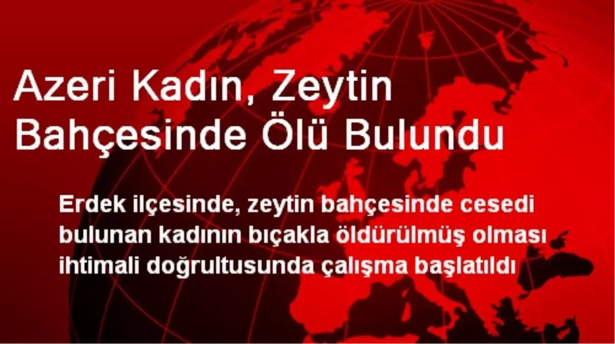 Azeri Kadın, Zeytin Bahçesinde Ölü Bulundu