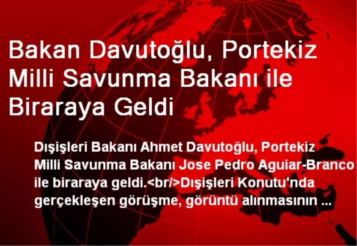 Bakan Davutoğlu, Portekiz Milli Savunma Bakanı ile Biraraya Geldi