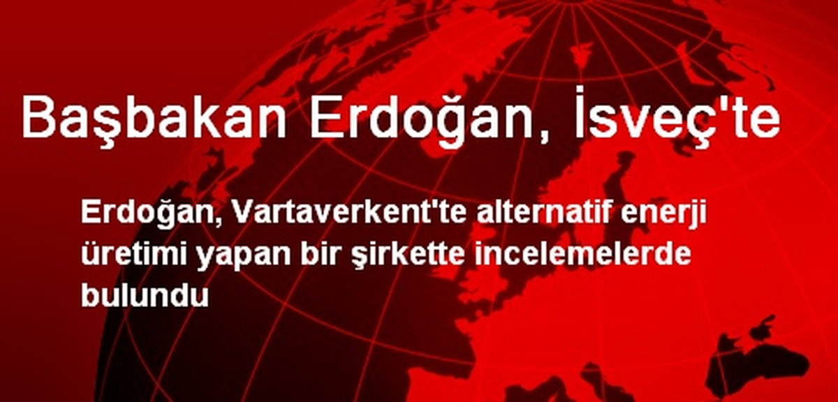 Başbakan Erdoğan, İsveç\'te