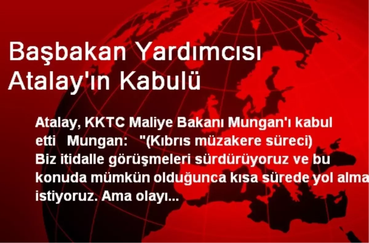 Başbakan Yardımcısı Atalay\'ın Kabulü