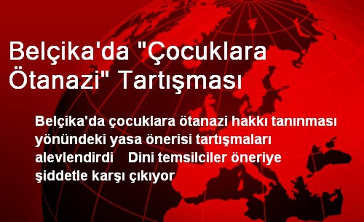 Belçika\'da "Çocuklara Ötanazi" Tartışması