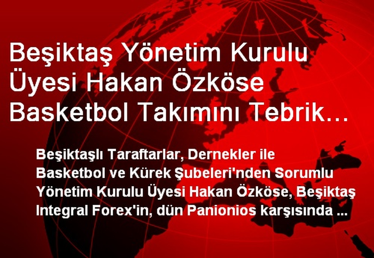 Beşiktaş Yönetim Kurulu Üyesi Hakan Özköse Basketbol Takımını Tebrik Etti