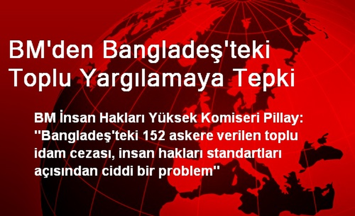 BM\'den Bangladeş\'teki Toplu Yargılamaya Tepki