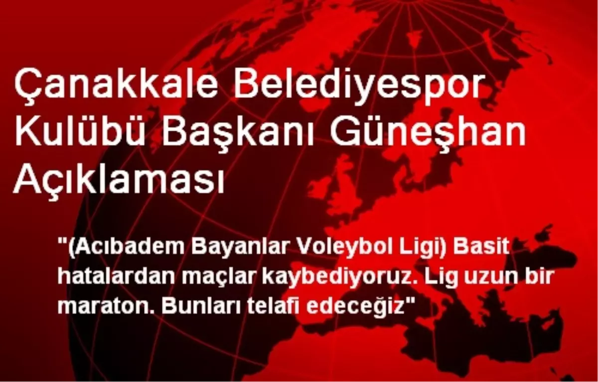 Çanakkale Belediyespor Kulübü Başkanı Güneşhan Açıklaması