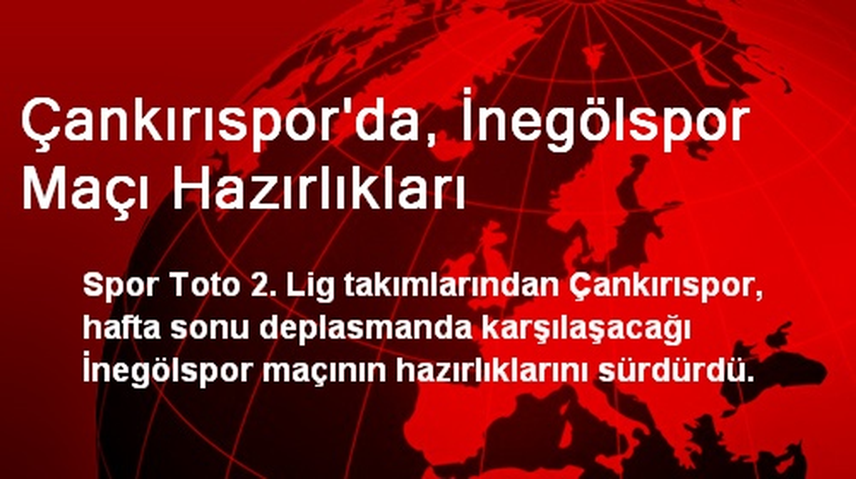 Çankırıspor\'da, İnegölspor Maçı Hazırlıkları