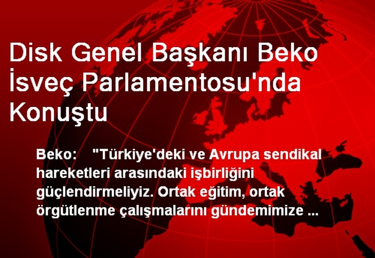 Disk Genel Başkanı Beko İsveç Parlamentosu\'nda Konuştu