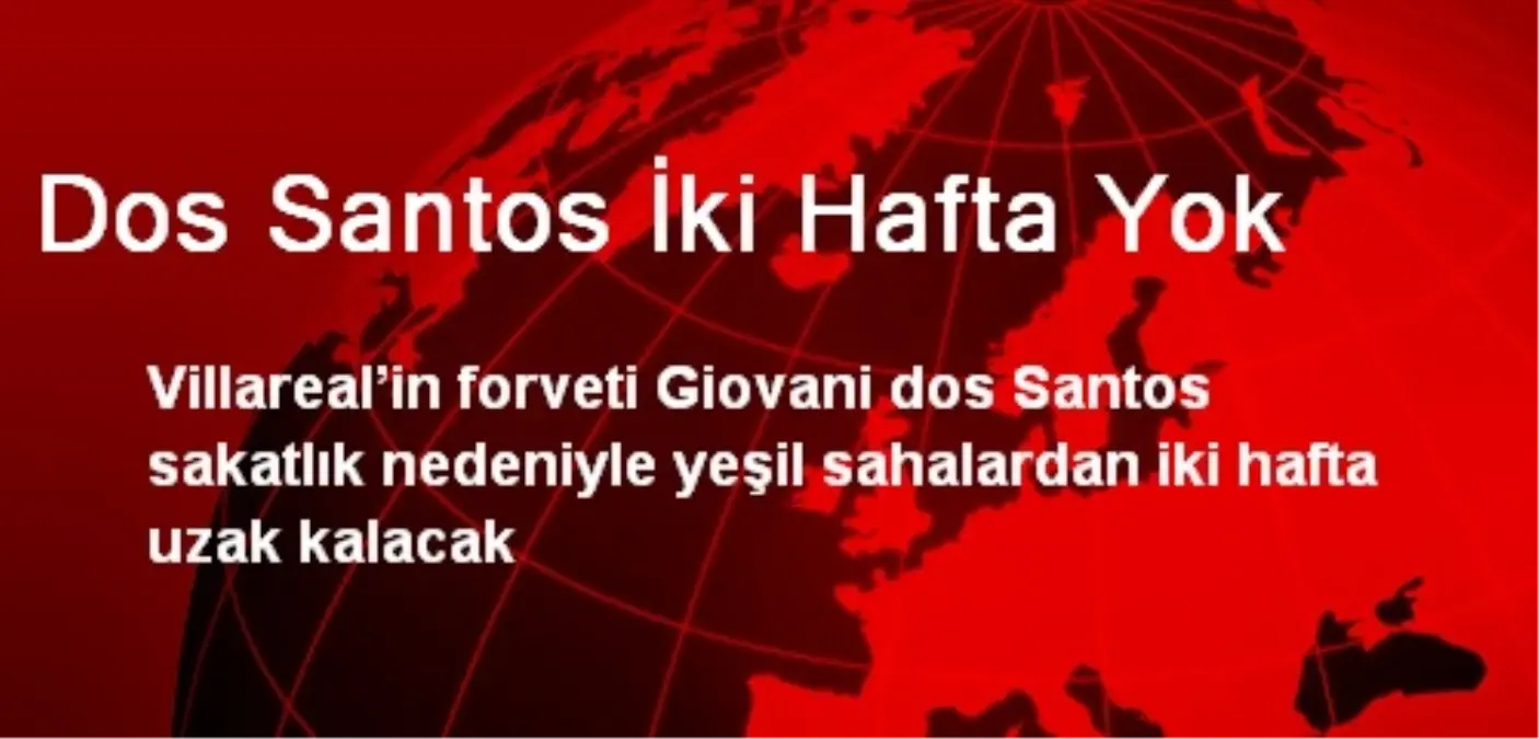 Dos Santos İki Hafta Yok