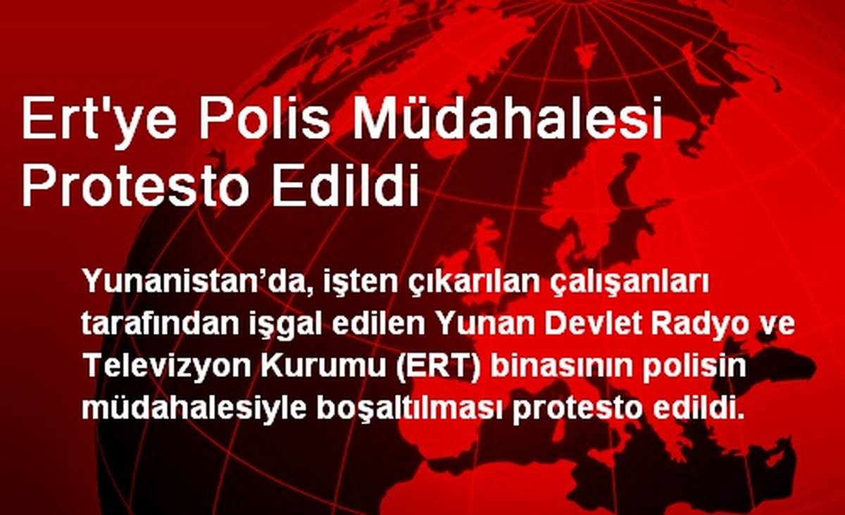 ERT\'ye Polis Müdahalesi Protesto Edildi