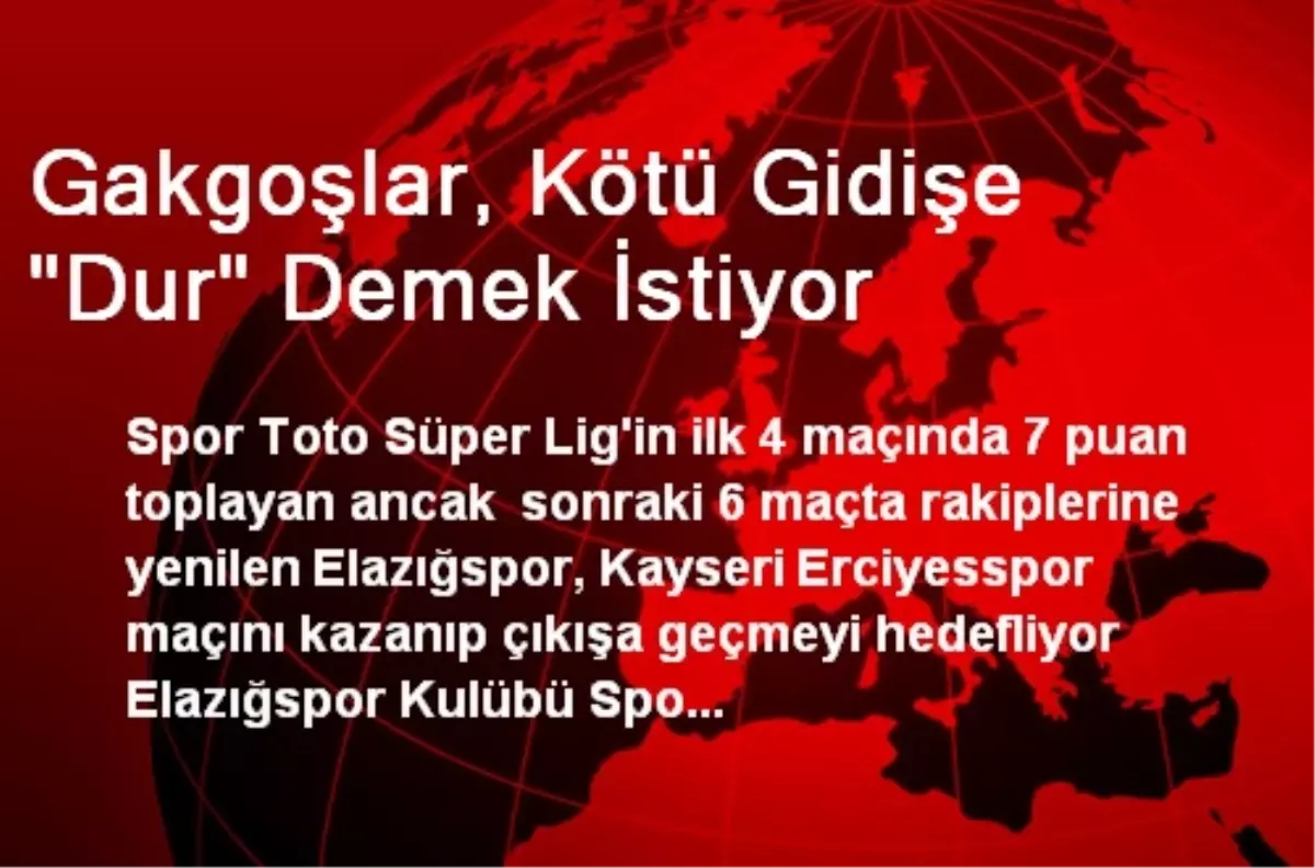 Gakgoşlar, Kötü Gidişe "Dur" Demek İstiyor