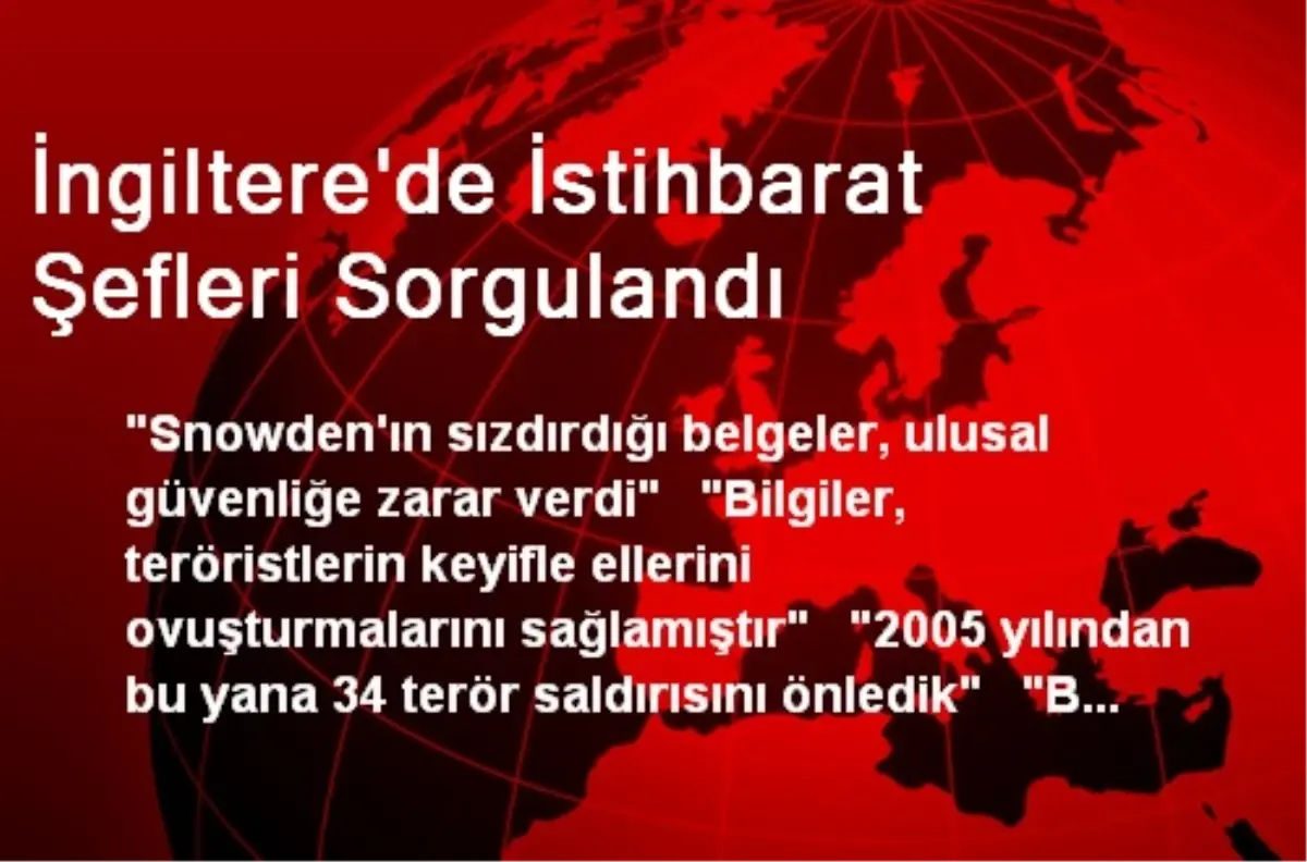 İngiltere\'de İstihbarat Şefleri Sorgulandı