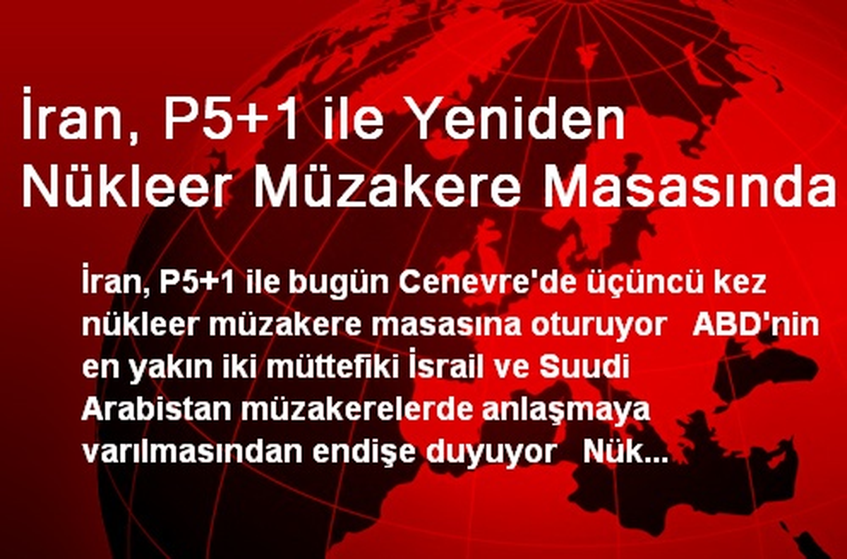 İran, P5+1 ile Yeniden Nükleer Müzakere Masasında