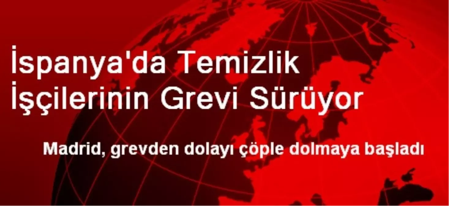 İspanya\'da Temizlik İşçilerinin Grevi Sürüyor