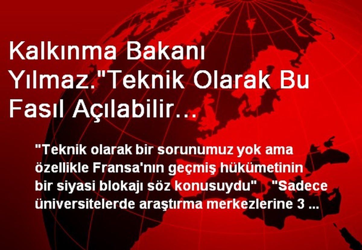 Kalkınma Bakanı Yılmaz."Teknik Olarak Bu Fasıl Açılabilir Durumdaydı."
