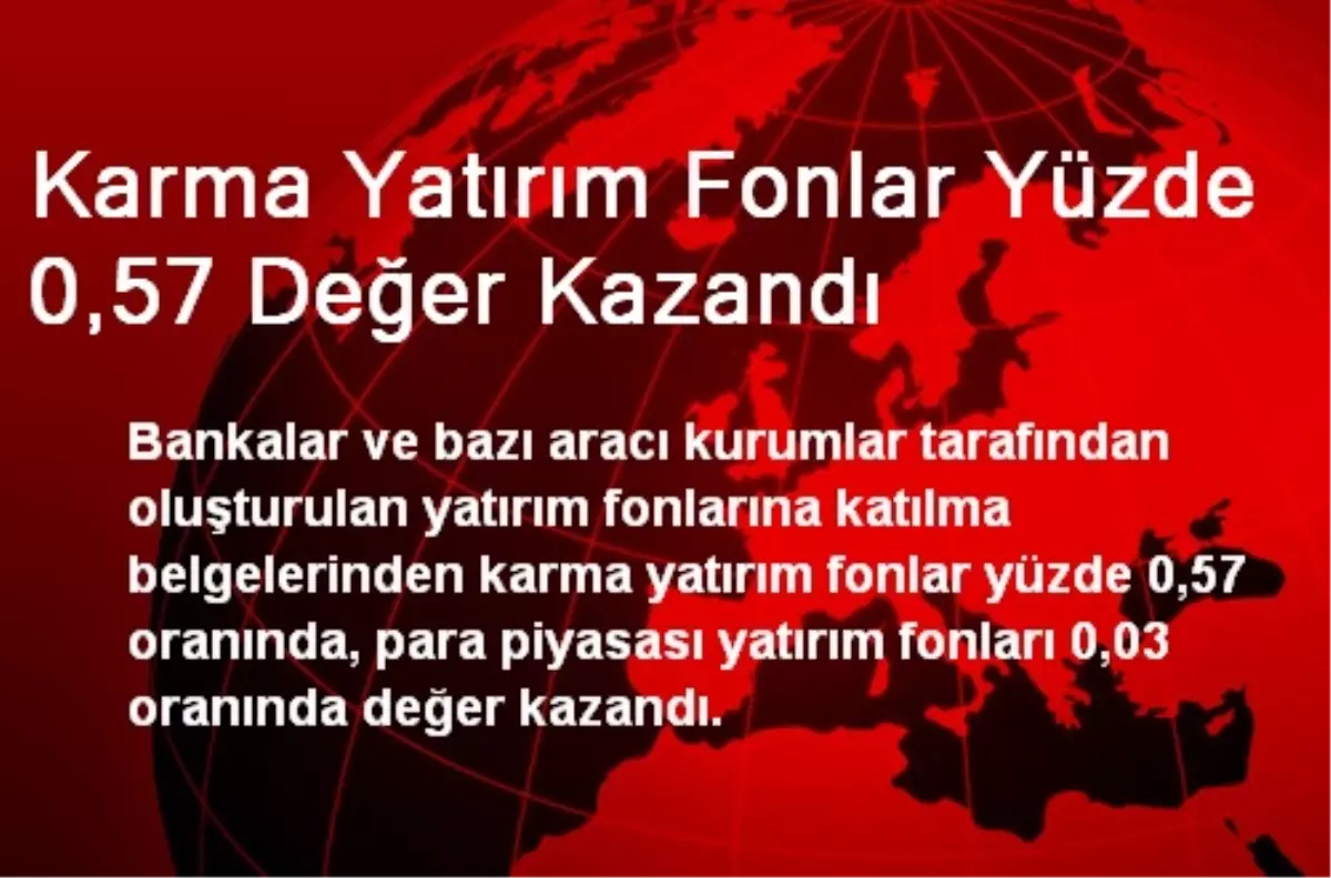 Karma Yatırım Fonlar Yüzde 0,57 Değer Kazandı