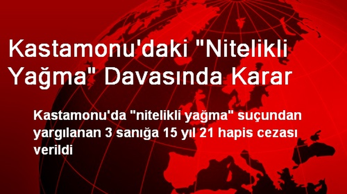 Kastamonu\'daki "Nitelikli Yağma" Davasında Karar