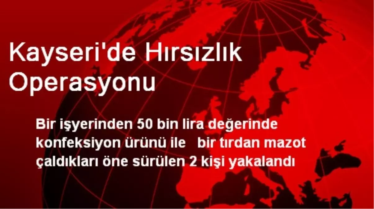 Kayseri\'de Hırsızlık Operasyonu