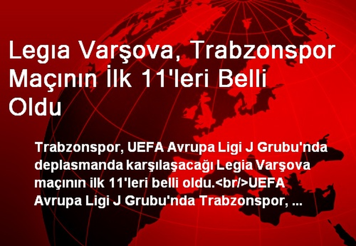 Legıa Varşova, Trabzonspor Maçının İlk 11\'leri Belli Oldu