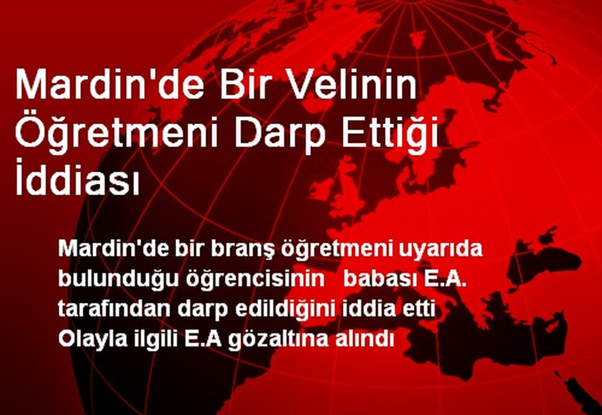 Mardin\'de Bir Velinin Öğretmeni Darp Ettiği İddiası
