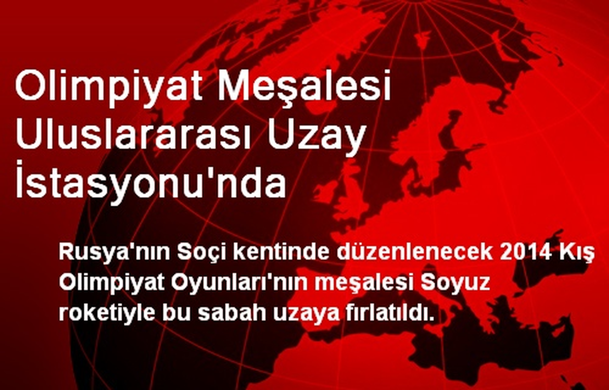 Olimpiyat Meşalesi Uluslararası Uzay İstasyonu\'nda