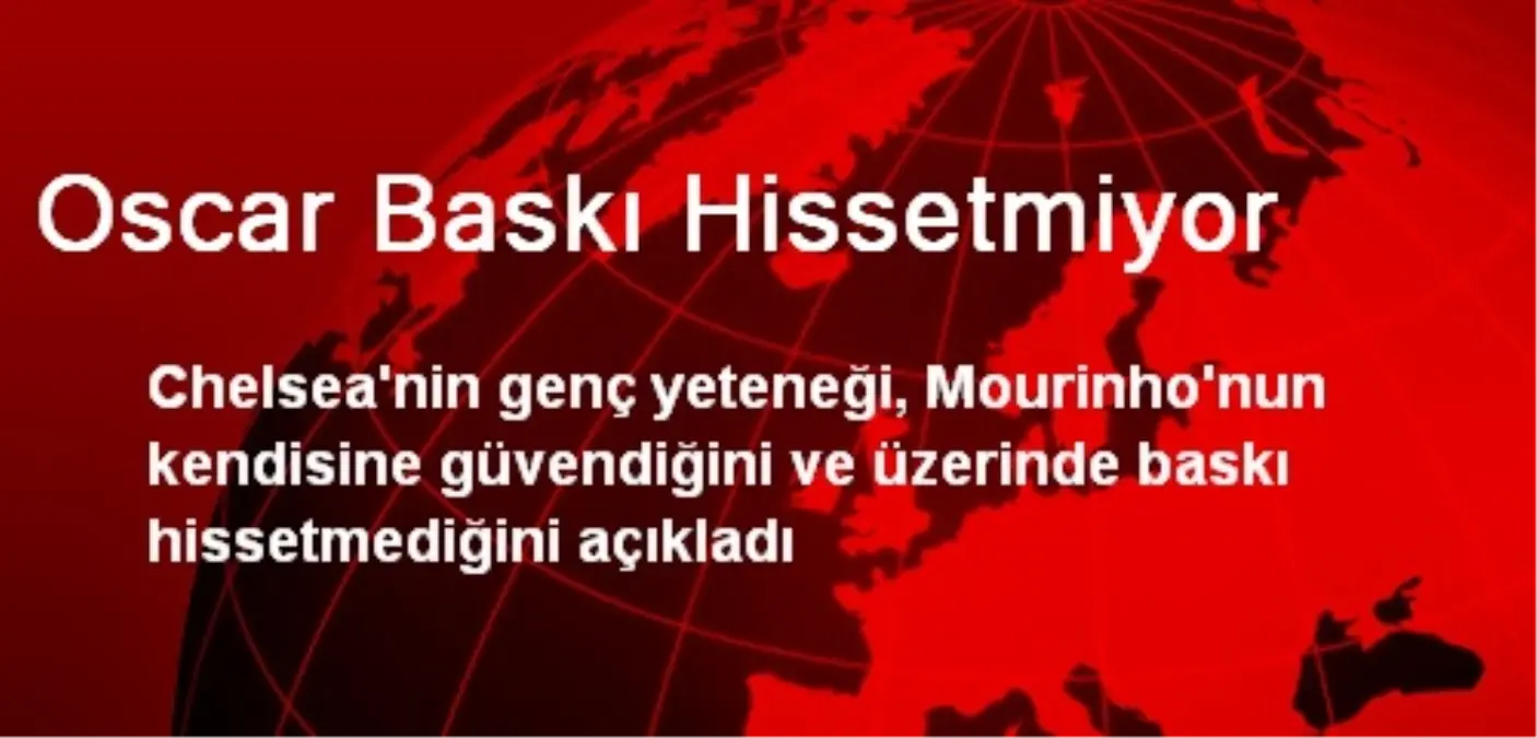 Oscar Baskı Hissetmiyor