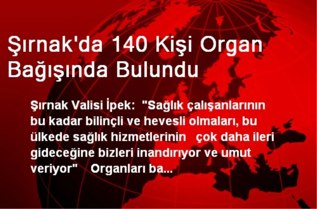 Şırnak\'da 140 Kişi Organ Bağışında Bulundu