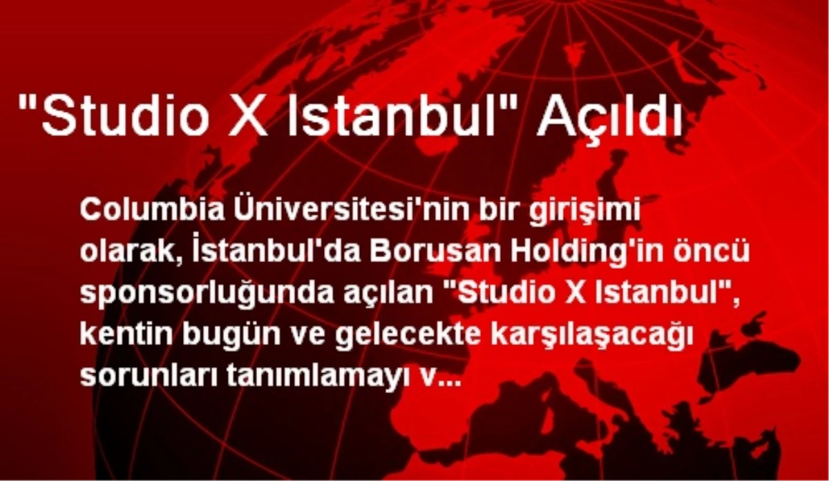 "Studio X Istanbul" Açıldı