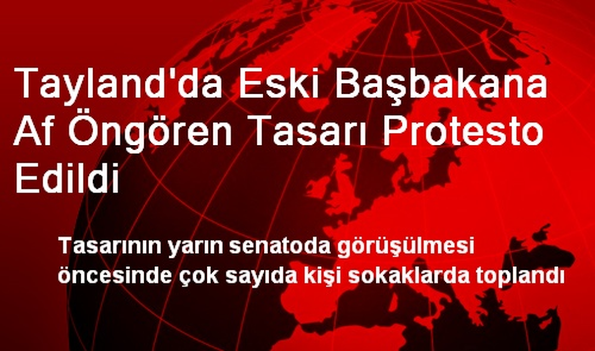 Tayland\'da Eski Başbakana Af Öngören Tasarı Protesto Edildi