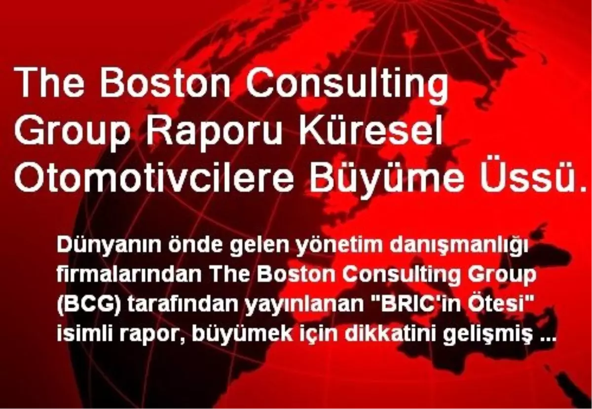 The Boston Consulting Group Raporu Küresel Otomotivcilere Büyüme Üssü Olarak Türkiye\'yi İşaret...