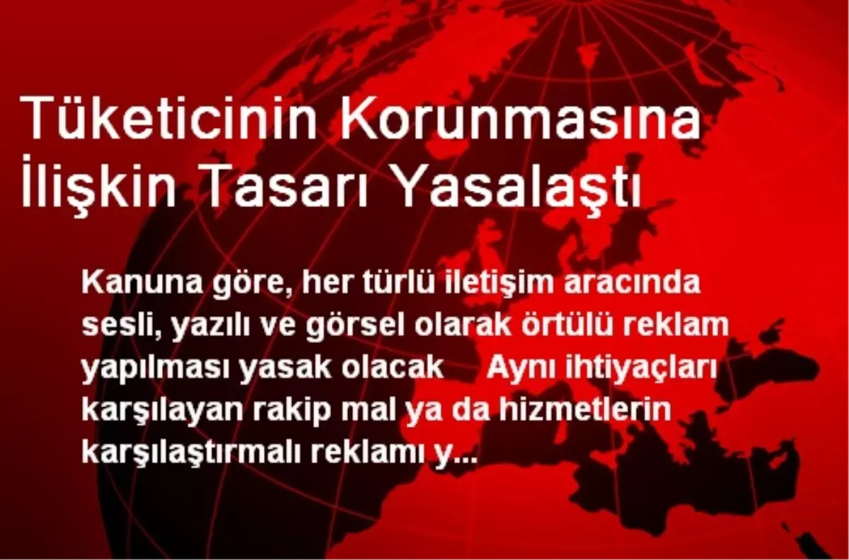 Tüketicinin Korunmasına İlişkin Tasarı Yasalaştı