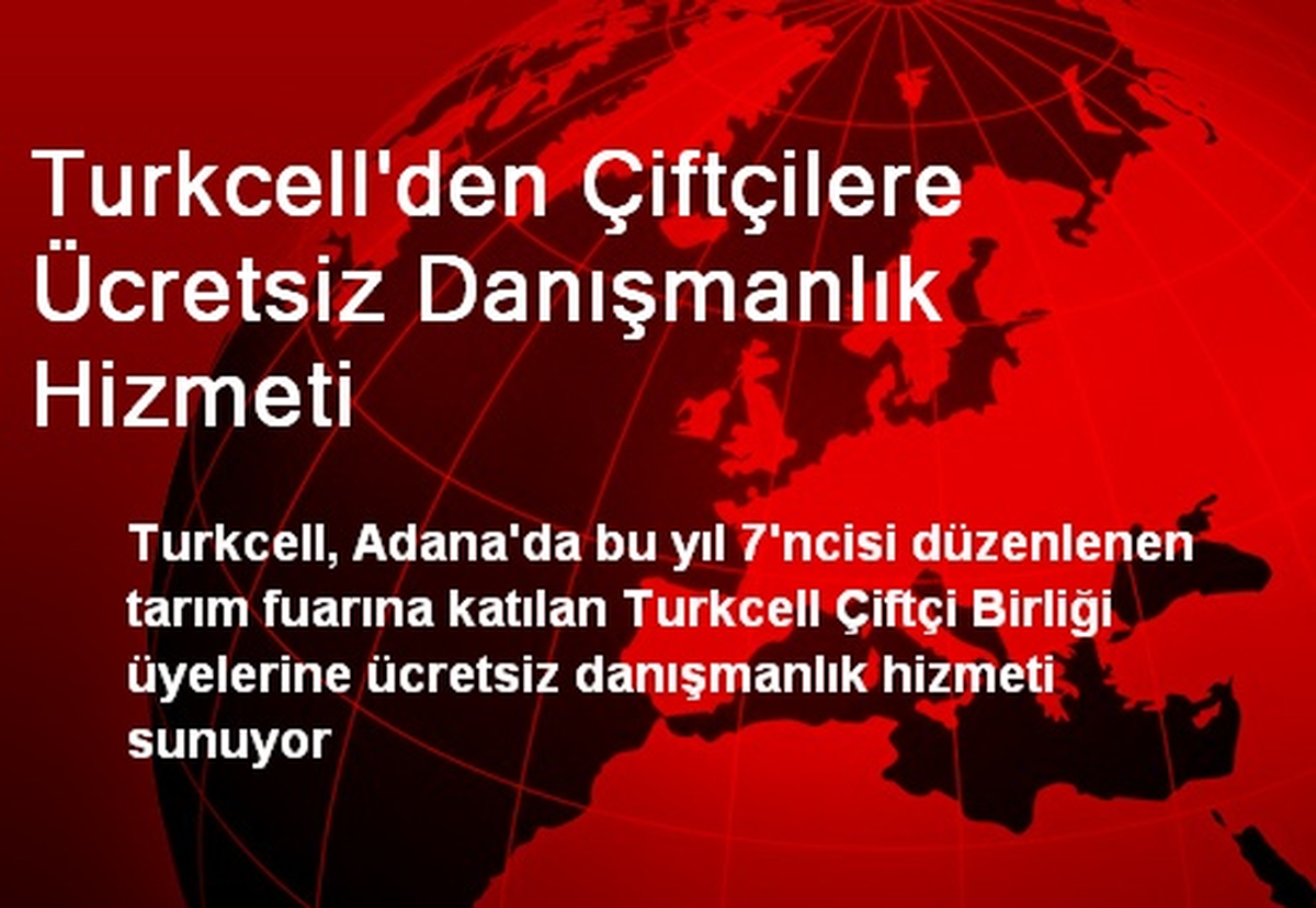 Turkcell\'den Çiftçilere Ücretsiz Danışmanlık Hizmeti