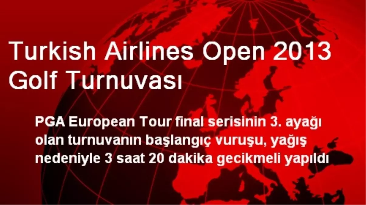 Turkish Airlines Open 2013 Golf Turnuvası