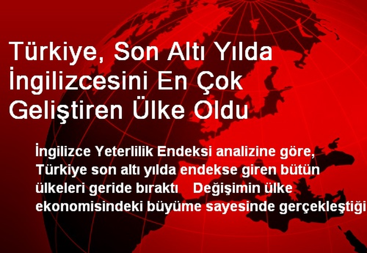 Türkiye, Son Altı Yılda İngilizcesini En Çok Geliştiren Ülke Oldu