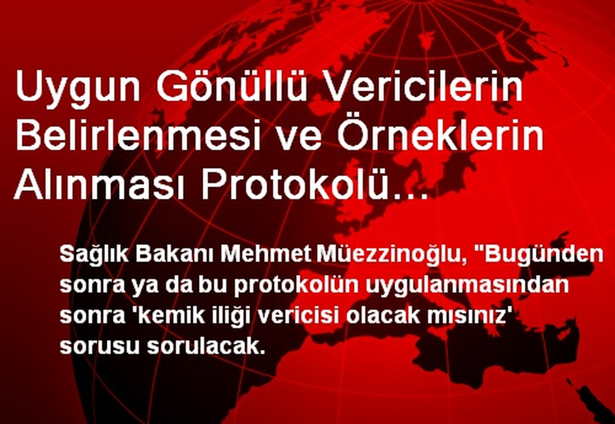 Uygun Gönüllü Vericilerin Belirlenmesi ve Örneklerin Alınması Protokolü İmzalandı