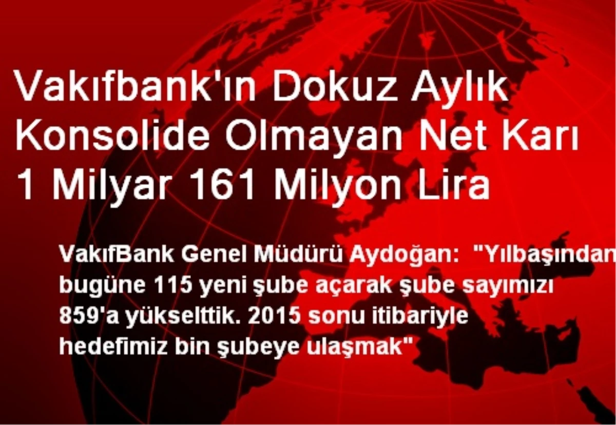 Vakıfbank\'ın Dokuz Aylık Konsolide Olmayan Net Karı 1 Milyar 161 Milyon Lira