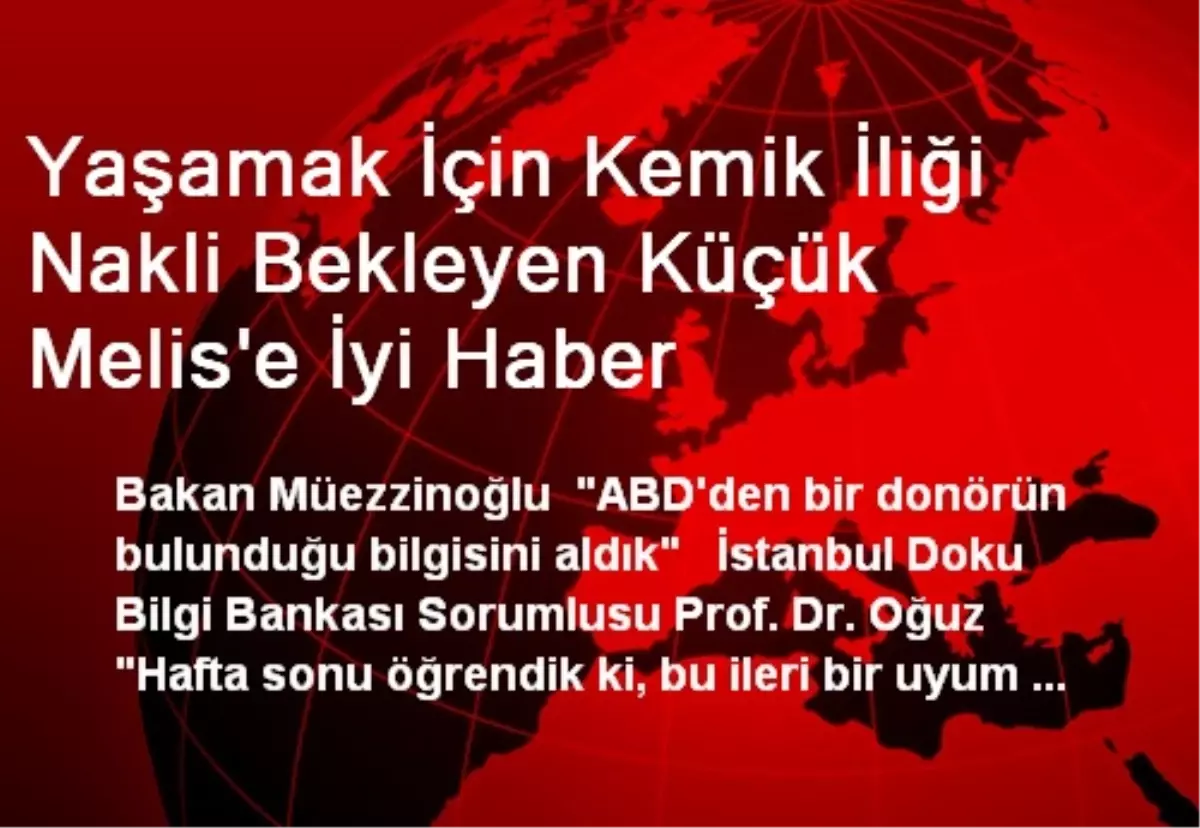 Yaşamak İçin Kemik İliği Nakli Bekleyen Küçük Melis\'e İyi Haber