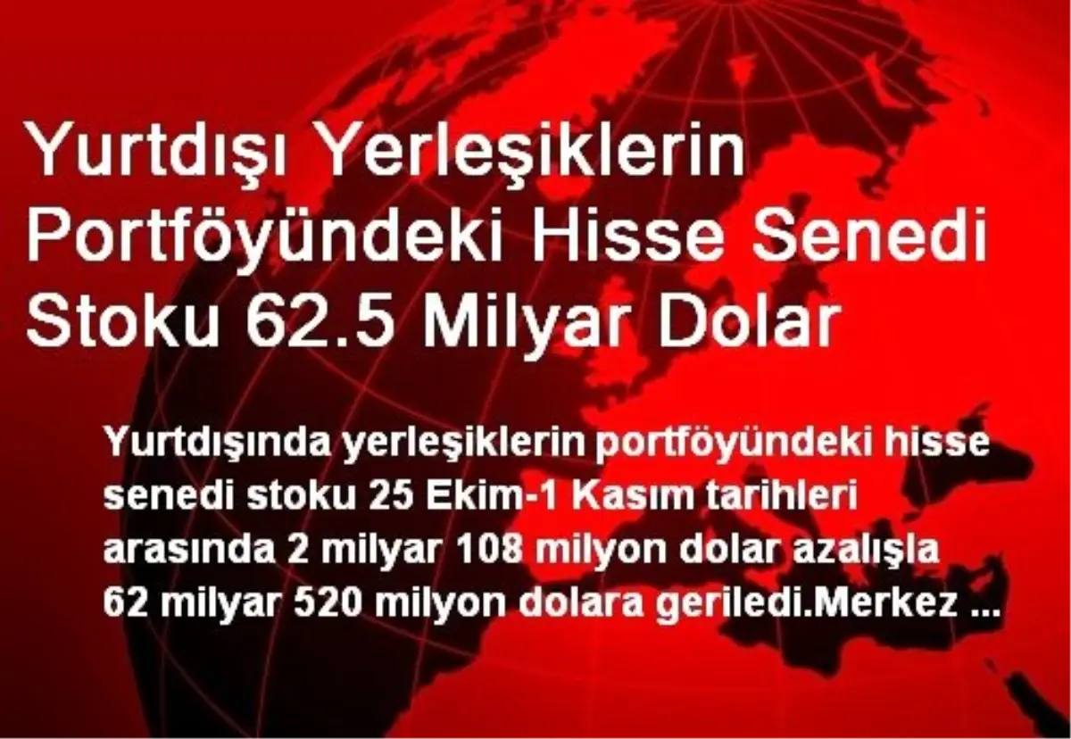 Yurtdışı Yerleşiklerin Portföyündeki Hisse Senedi Stoku 62.5 Milyar Dolar