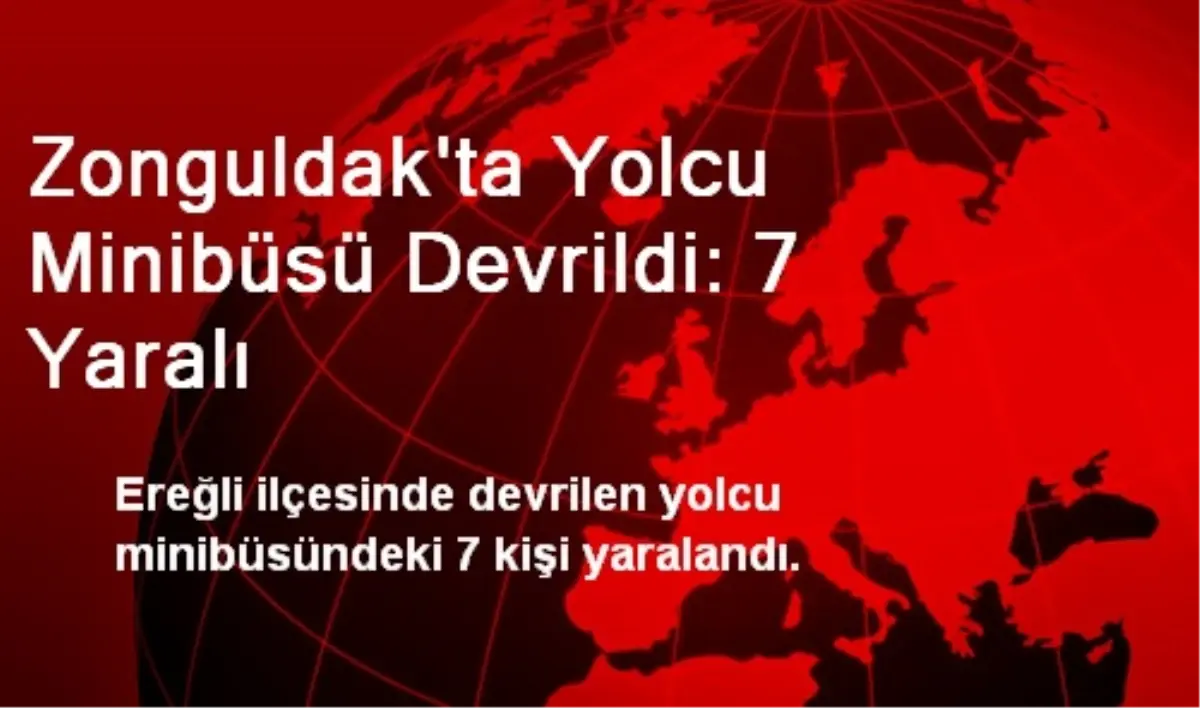 Zonguldak\'ta Yolcu Minibüsü Devrildi: 7 Yaralı