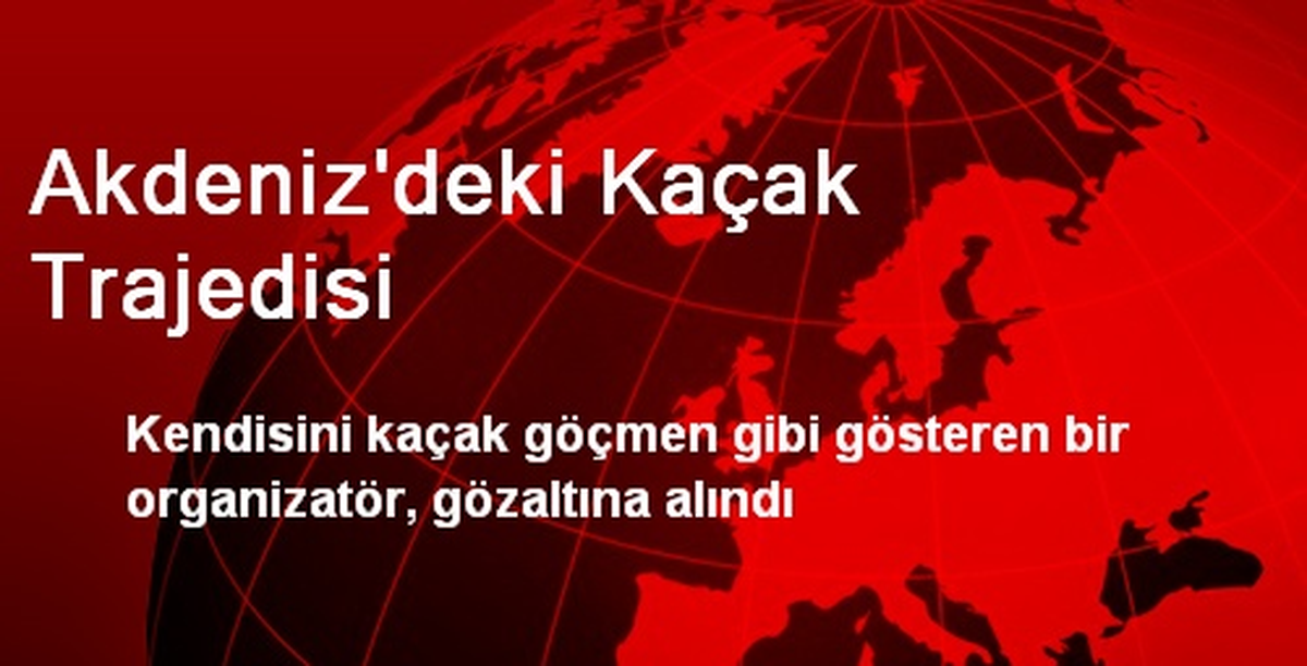 Akdeniz\'deki Kaçak Trajedisi