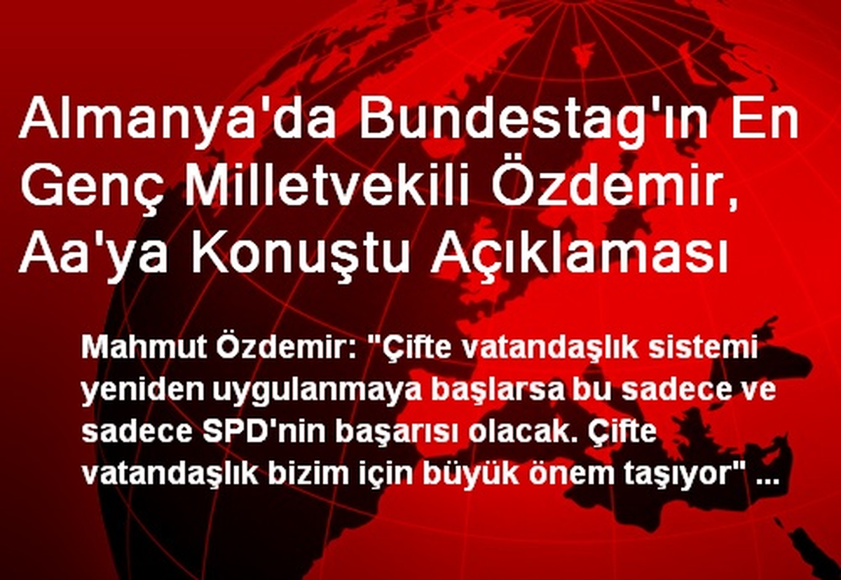 Almanya\'da Bundestag\'ın En Genç Milletvekili Özdemir, Aa\'ya Konuştu Açıklaması