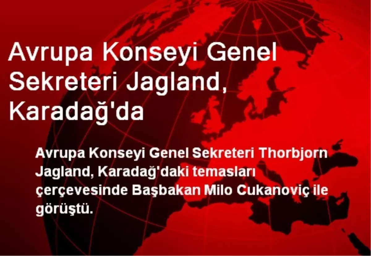 Avrupa Konseyi Genel Sekreteri Jagland, Karadağ\'da