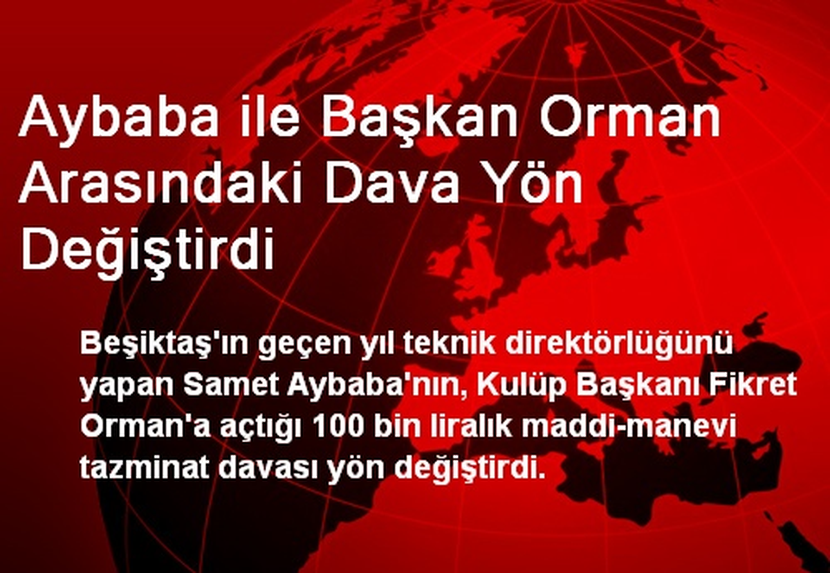 Aybaba ile Başkan Orman Arasındaki Dava Yön Değiştirdi