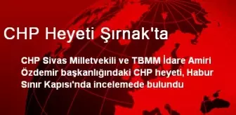 CHP Heyeti Şırnak'ta