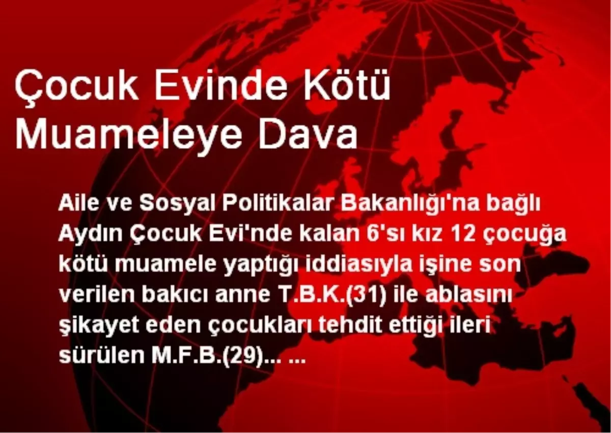 Çocuk Evinde Kötü Muameleye Dava