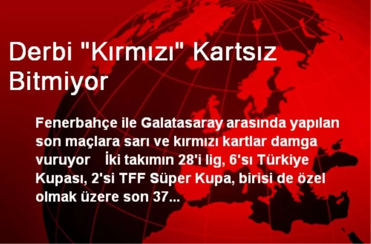 Derbi Kırmızı Kartsız Bitmiyor