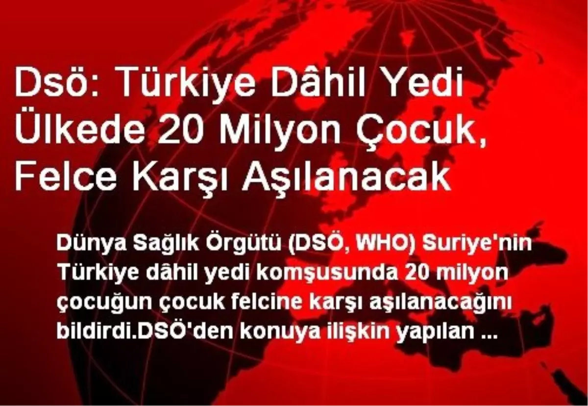 Dsö: Türkiye Dâhil Yedi Ülkede 20 Milyon Çocuk, Felce Karşı Aşılanacak