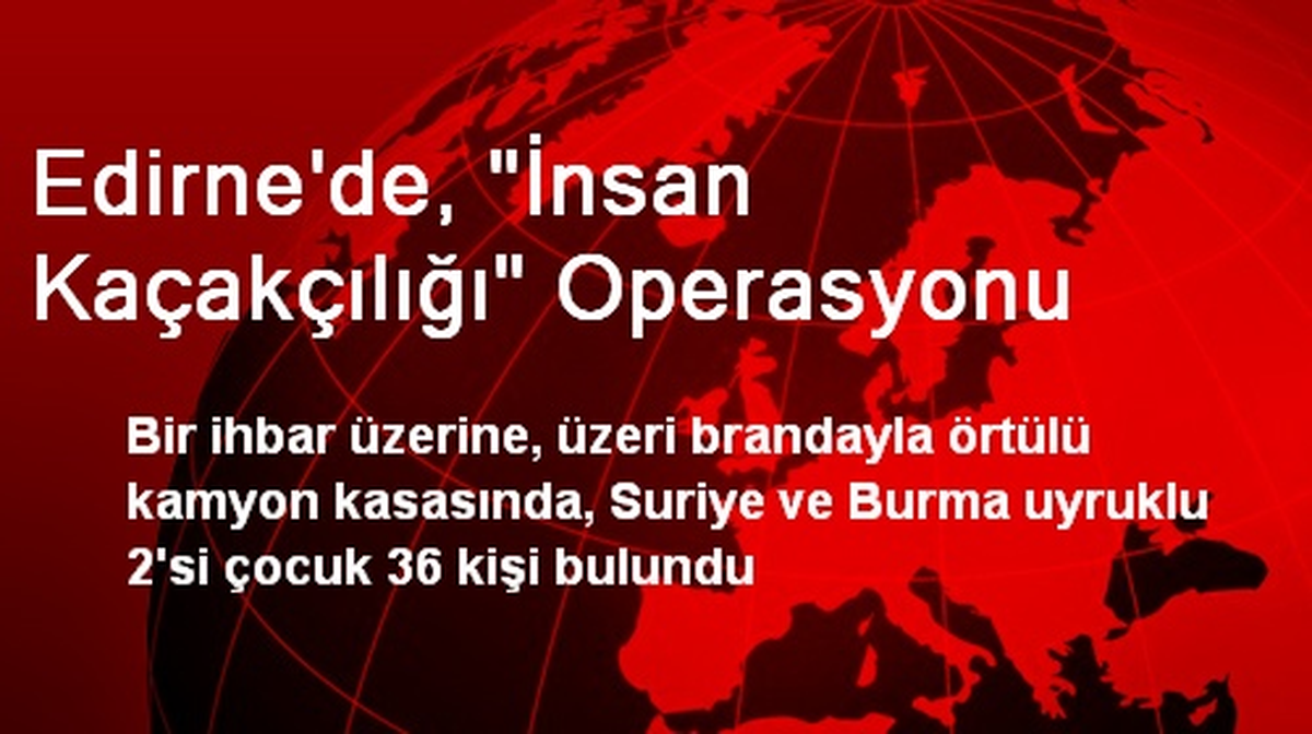 Edirne\'de, "İnsan Kaçakçılığı" Operasyonu