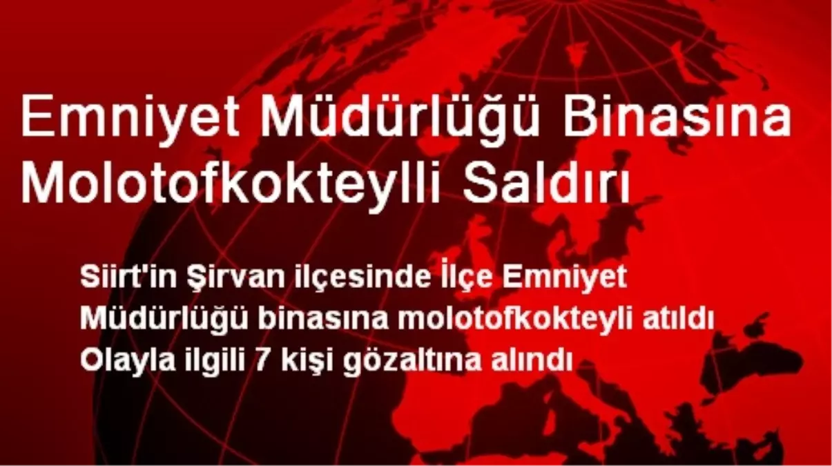 Emniyet Müdürlüğü Binasına Molotofkokteylli Saldırı