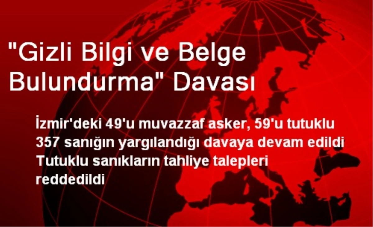 "Gizli Bilgi ve Belge Bulundurma" Davası