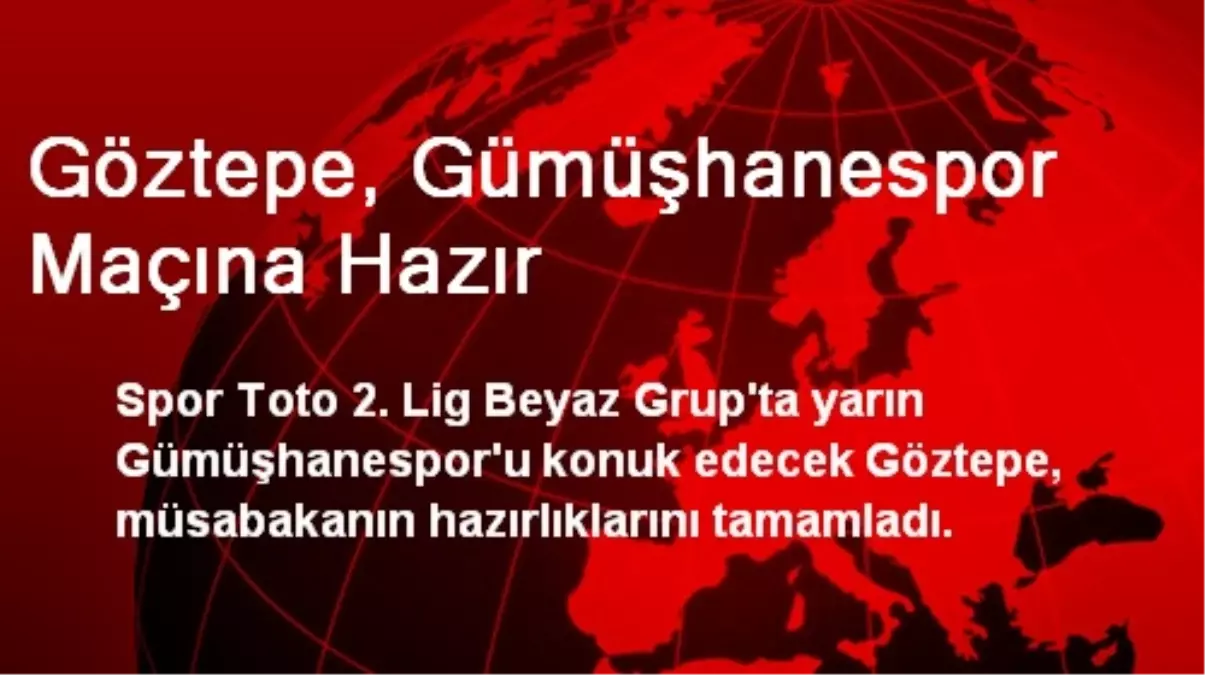 Göztepe, Gümüşhanespor Maçına Hazır